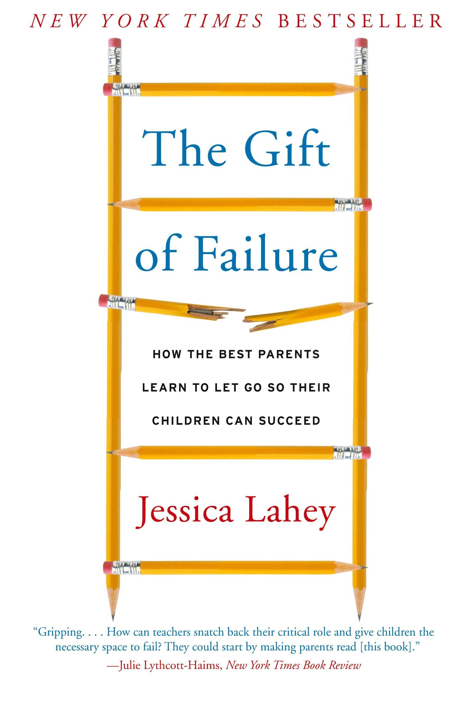 The Gift of Failure: How the Best Parents Learn to Let Go So Their Children Can Succeed,New
