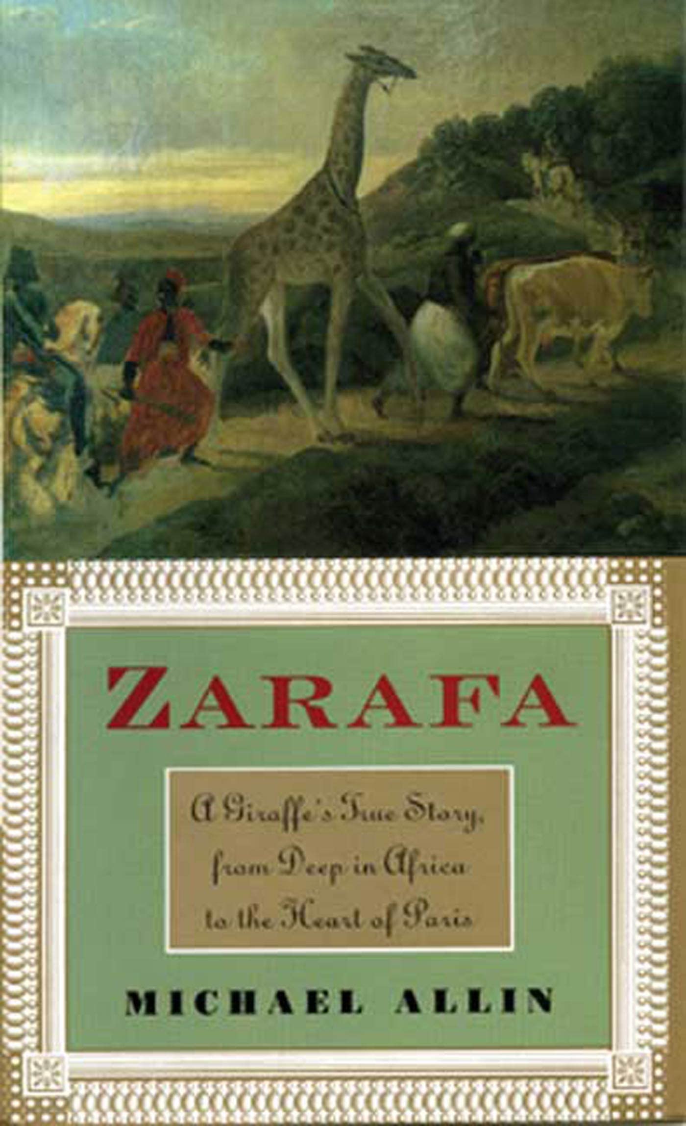 Zarafa: A Giraffe's True Story, from Deep in Africa to the Heart of Paris,Used