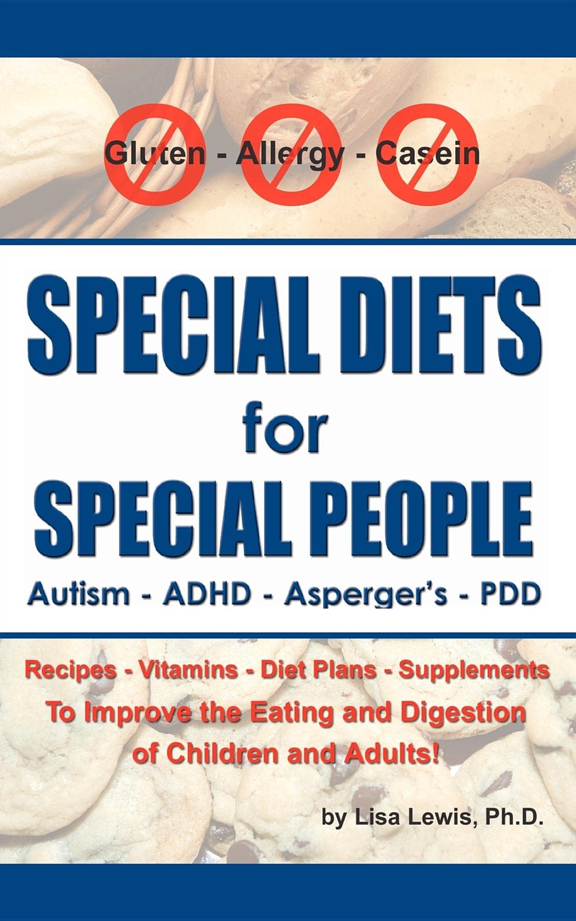 Special Diets for Special People: Understanding and Implementing a GlutenFree and CaseinFree Diet to Aid in the Treatment of A,Used