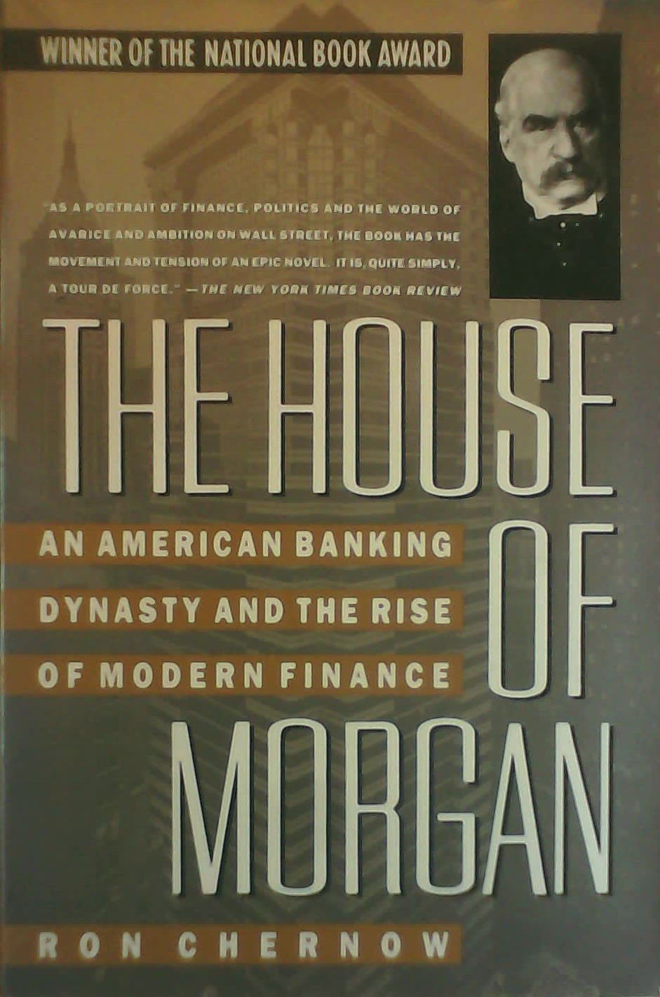 The House of Morgan: An American Banking Dynasty and the Rise of Modern Finance,Used