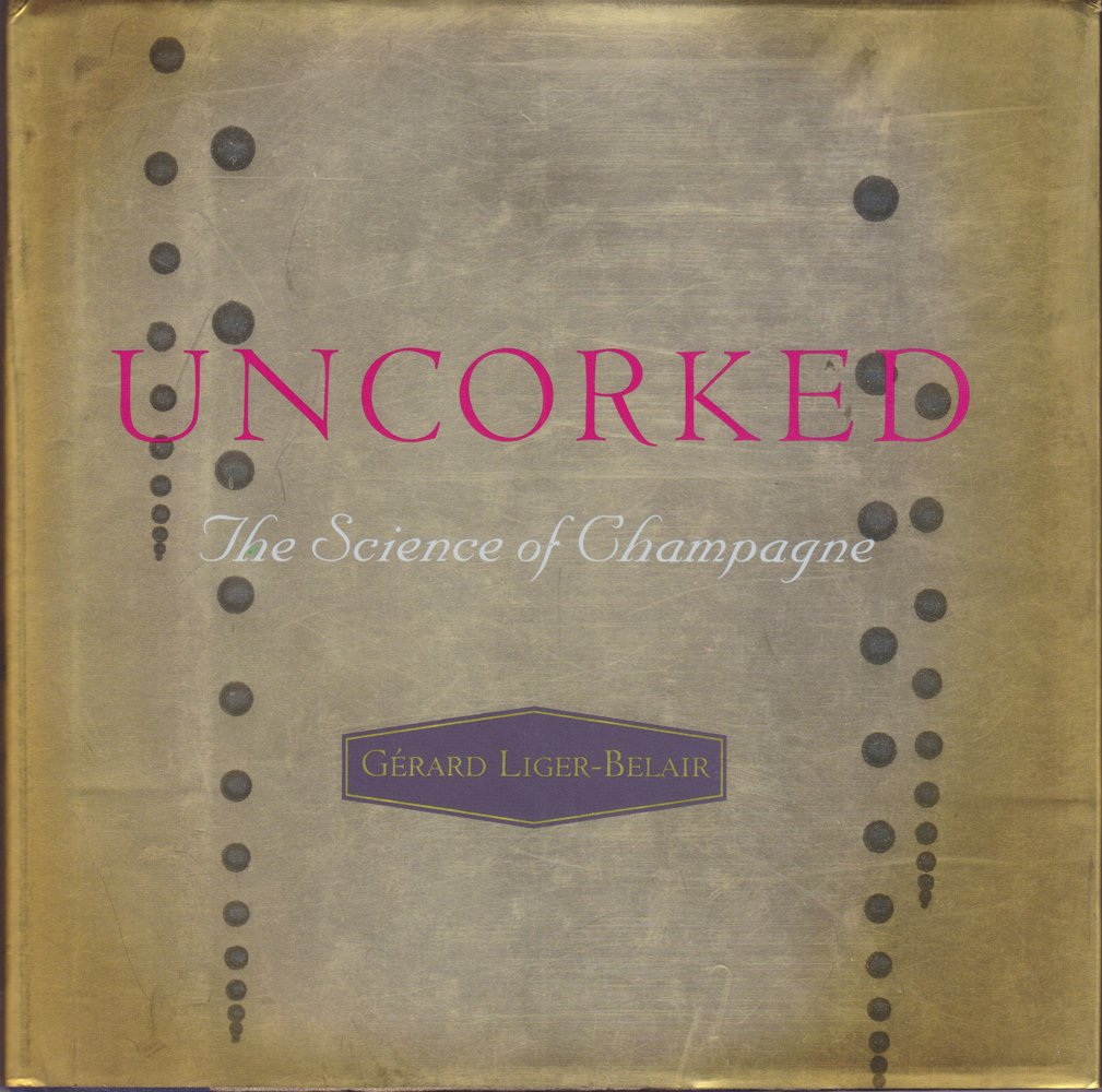 Uncorked: The Science of Champagne,Used