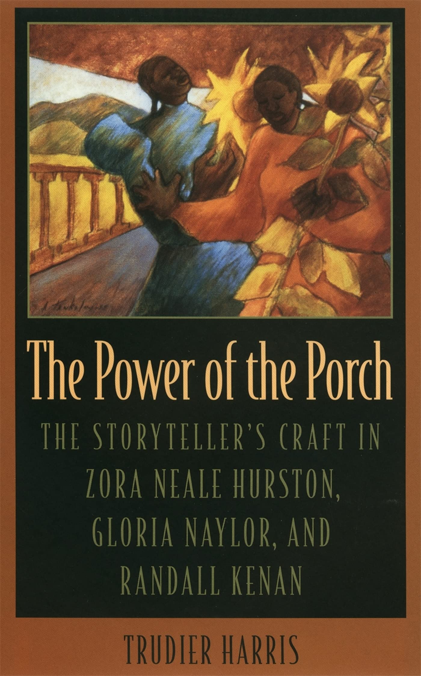 The Power of the Porch: The Storyteller's Craft in Zora Neale Hurston, Gloria Naylor, and Randall Kenan (Mercer University Lamar,New