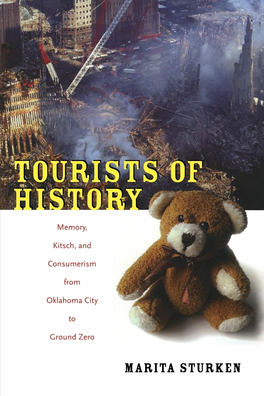 Tourists Of History: Memory, Kitsch, And Consumerism From Oklahoma City To Ground Zero,Used
