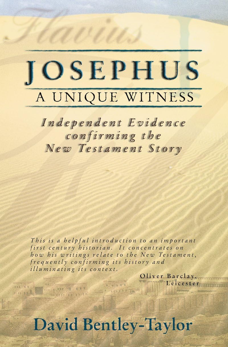 Josephus: A Unique Witness  Independent Evidence Confirming The New Testament Story,Used