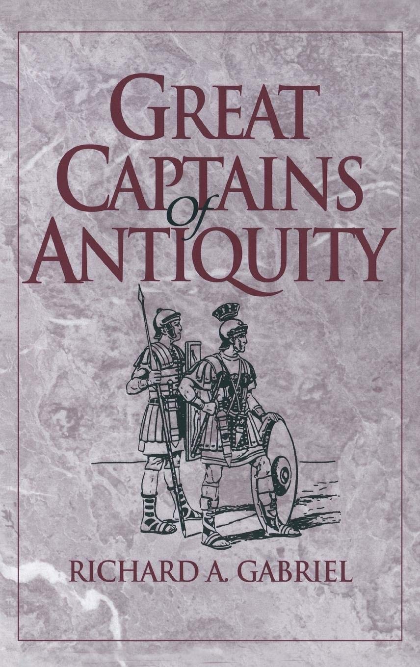 Great Captains Of Antiquity: (Contributions In Military Studies)