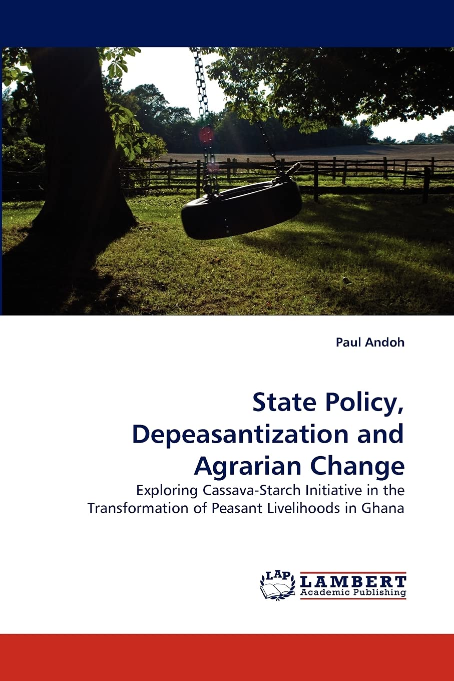 State Policy, Depeasantization and Agrarian Change: Exploring CassavaStarch Initiative in the Transformation of Peasant Livelih,Used