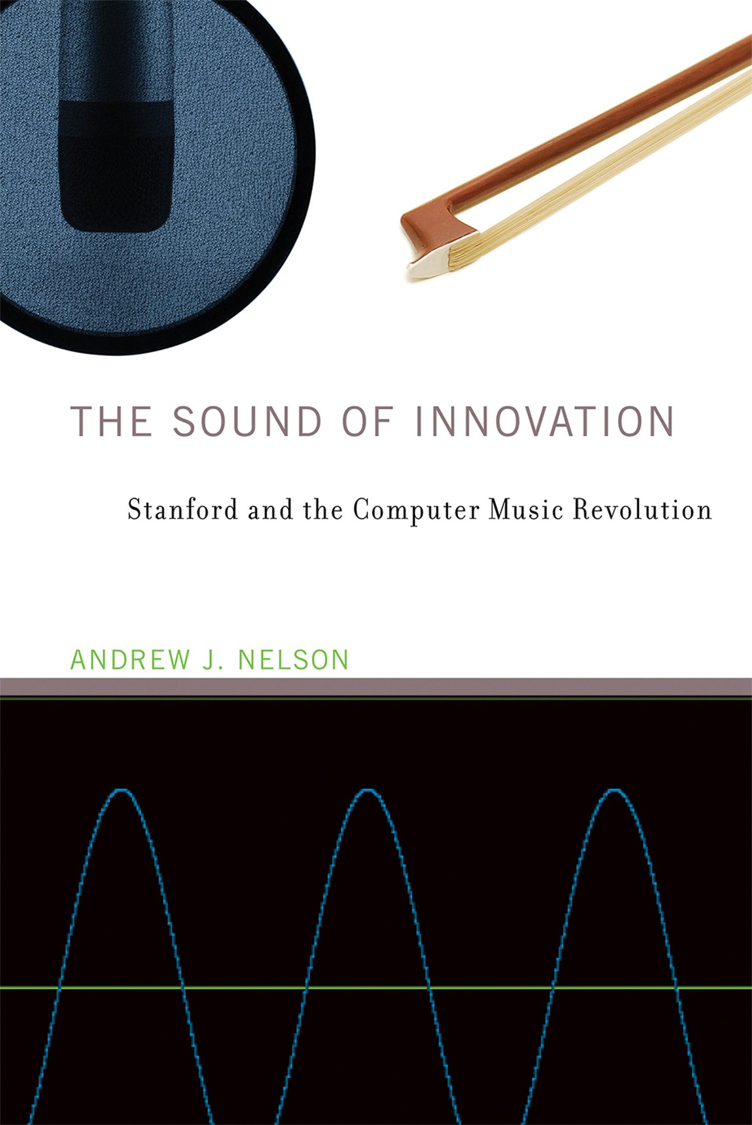 The Sound of Innovation: Stanford and the Computer Music Revolution (Inside Technology),Used