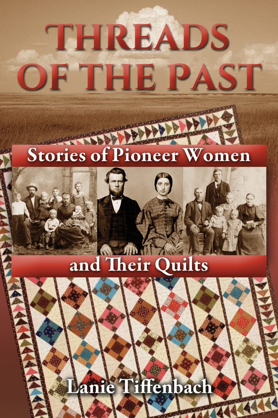 Threads of the Past: Stories of Pioneer Women and Their Quilts,Used