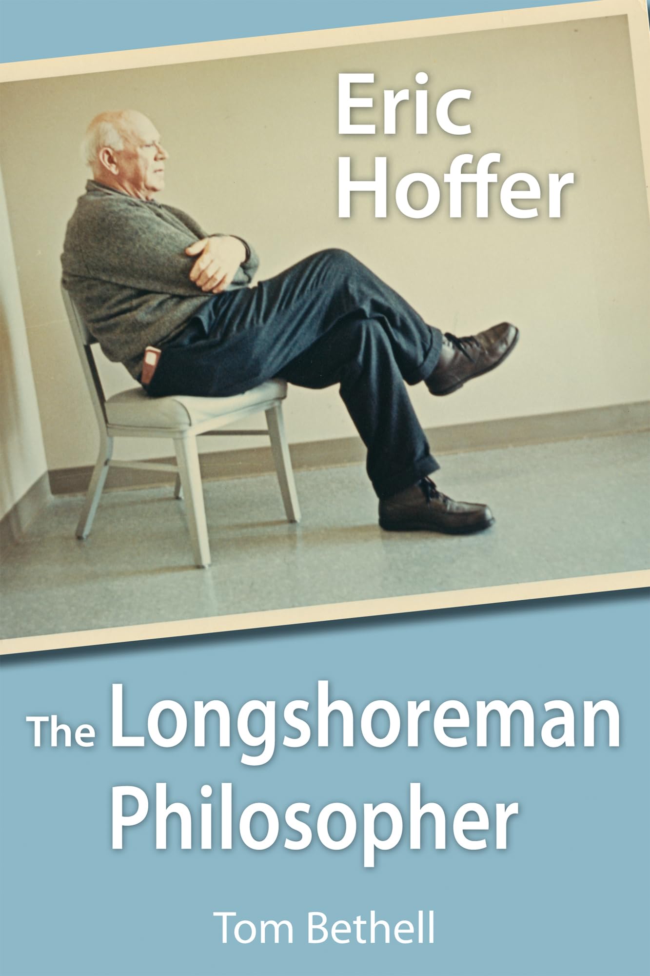 Eric Hoffer: The Longshoreman Philosopher (Hoover Institution Press Publication) (Volume 616),Used