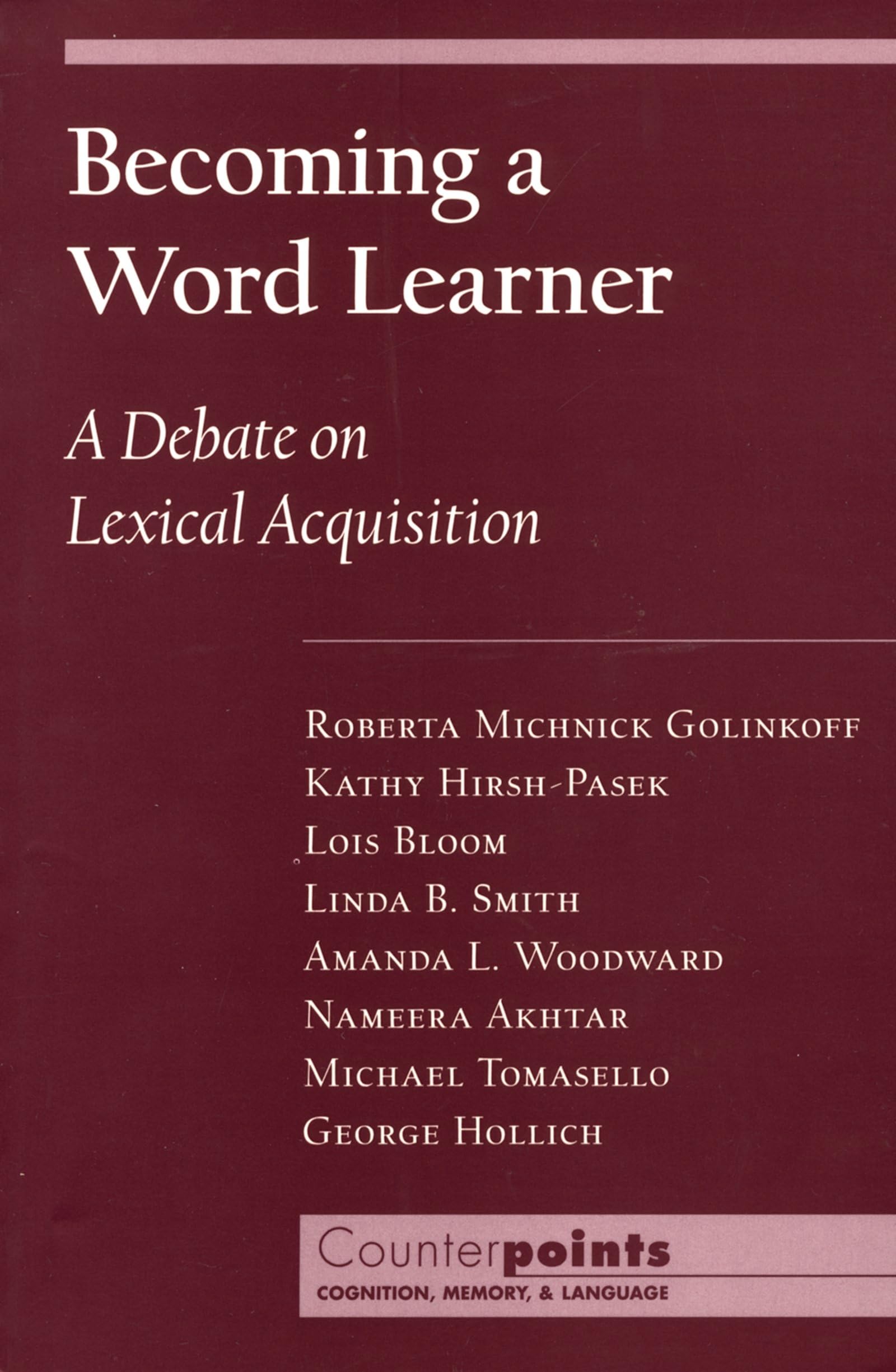 Becoming a Word Learner: A Debate on Lexical Acquisition (Counterpoints: Cognition, Memory, and Language),Used