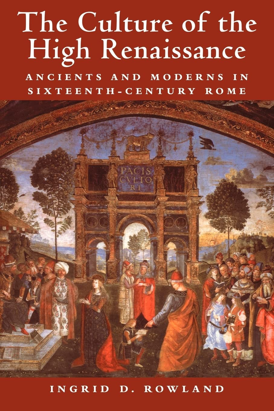 The Culture Of The High Renaissance: Ancients And Moderns In Sixteenthcentury Rome,Used