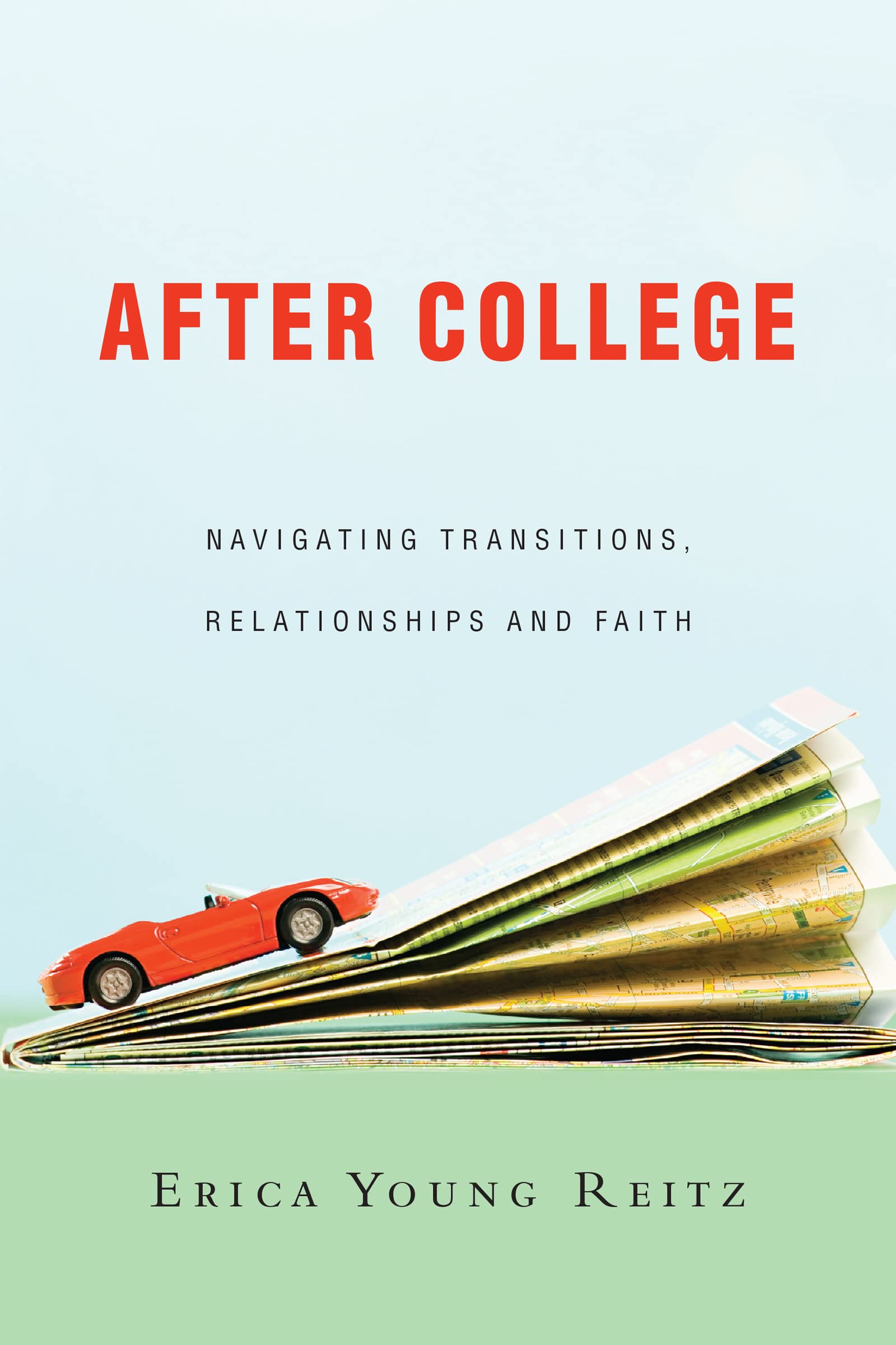 After College: Navigating Transitions, Relationships And Faith,New