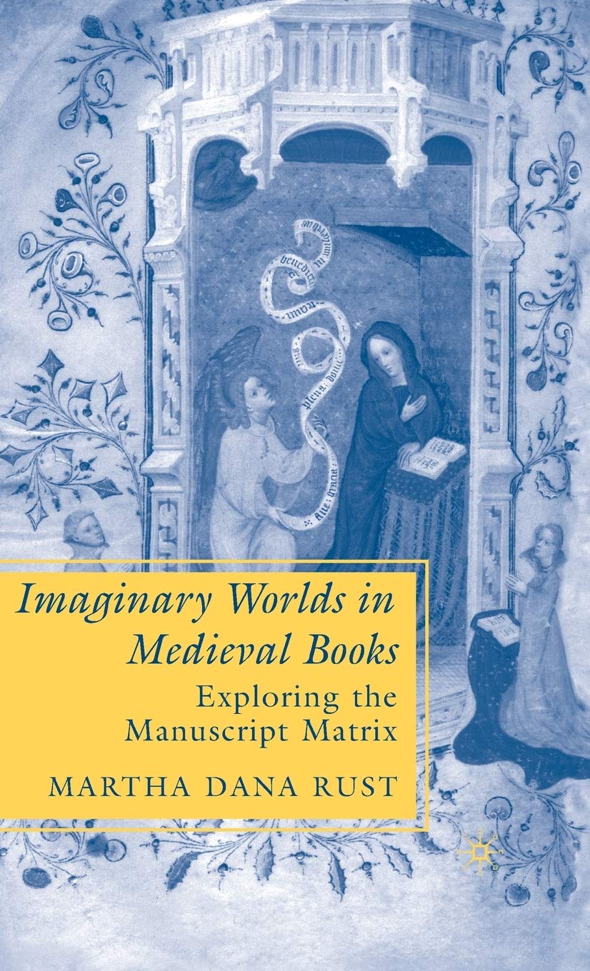 Imaginary Worlds in Medieval Books: Exploring the Manuscript Matrix (The New Middle Ages),Used