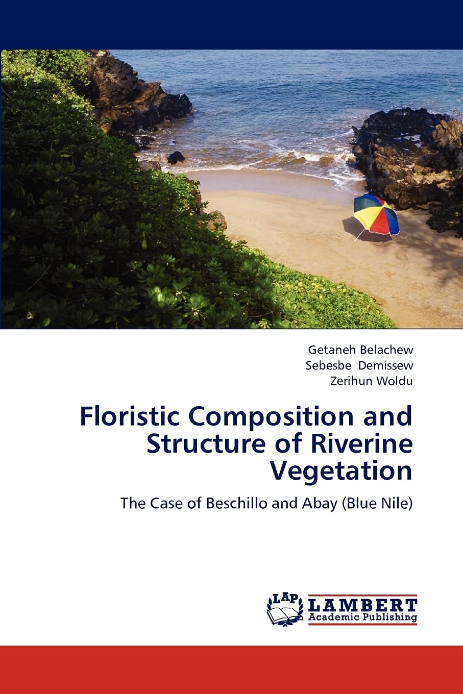 Floristic Composition and Structure of Riverine Vegetation: The Case of Beschillo and Abay (Blue Nile),Used