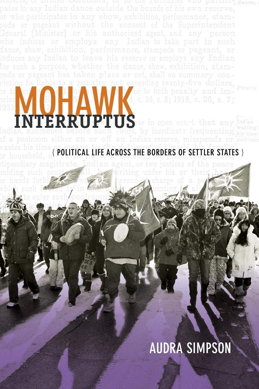 Mohawk Interruptus: Political Life Across The Borders Of Settler States,Used