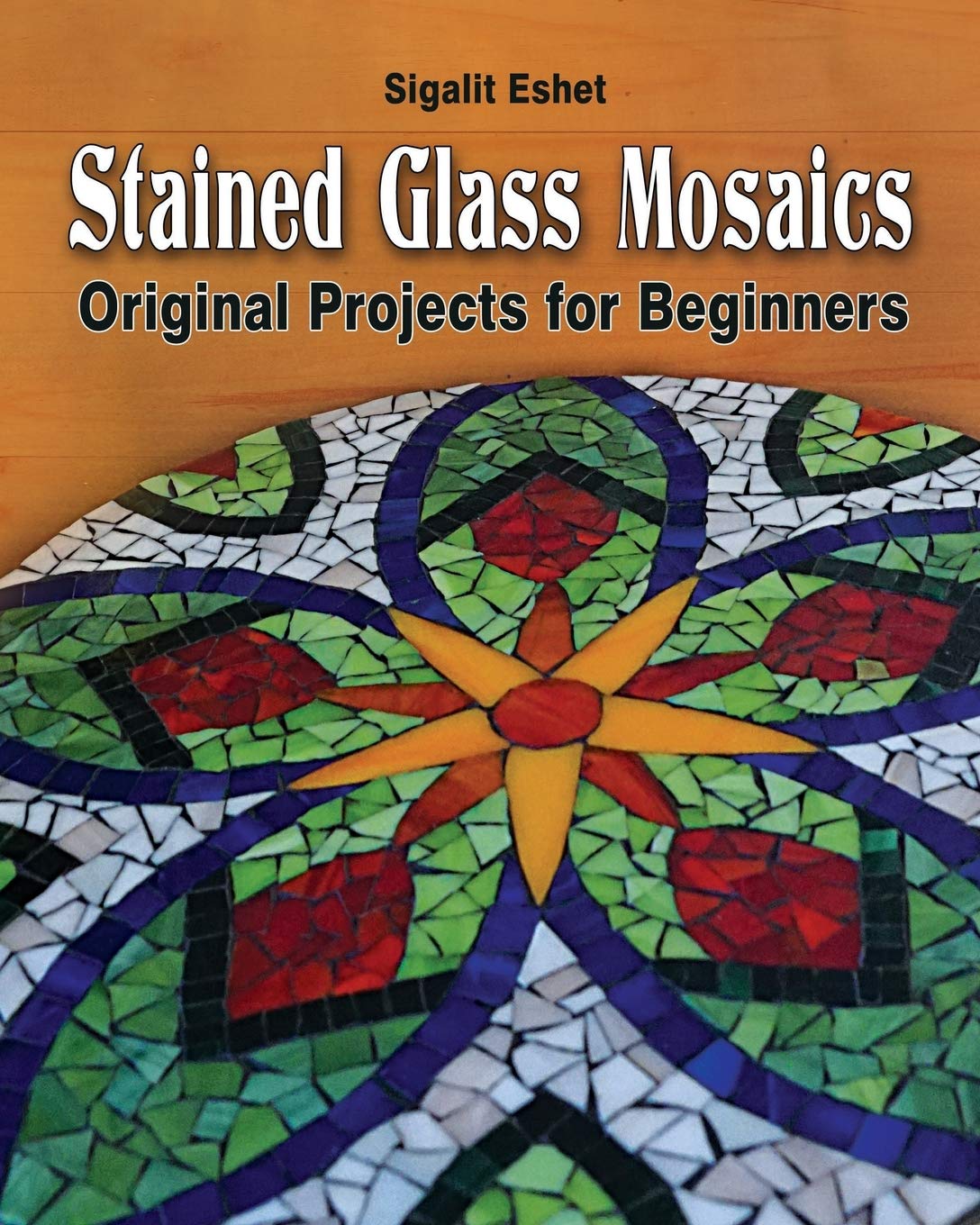 Stained Glass Mosaics: Original Projects for Beginners (Art and crafts),New