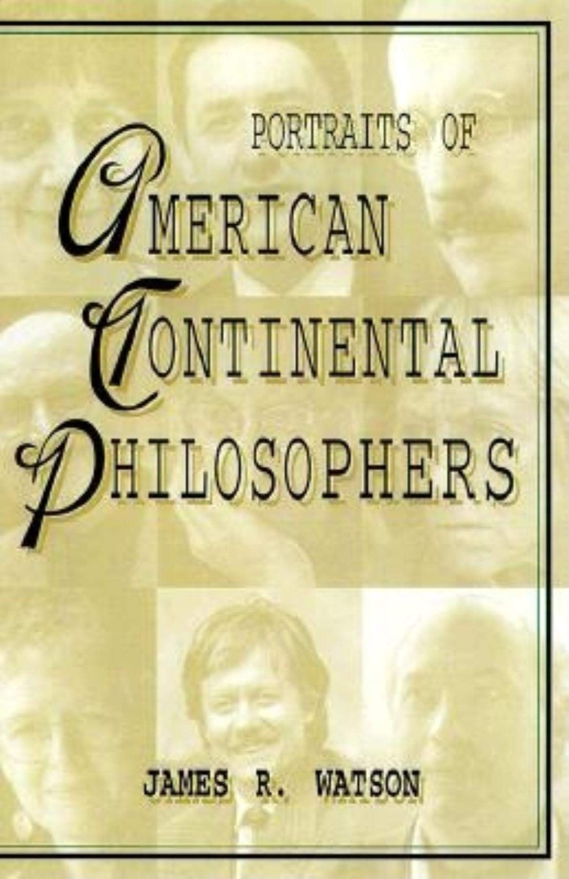Portraits of American Continental Philosophers (Studies in Continental Thought),Used