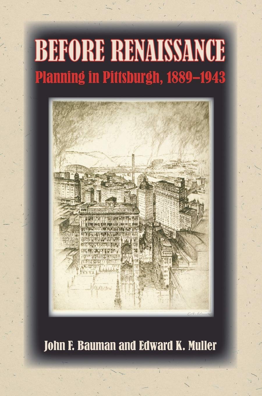 Before Renaissance: Planning in Pittsburgh, 18891943 (Regional),Used