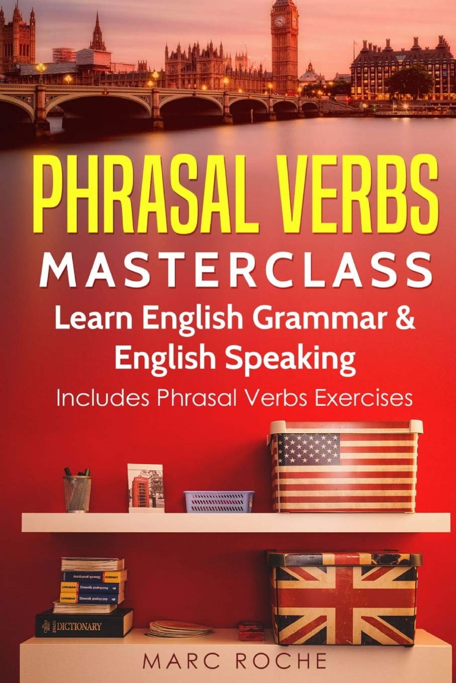 Phrasal Verbs Masterclass: Learn English Grammar & English Speaking: Includes Phrasal Verbs Exercises (ESL English Speaking, Wri,Used