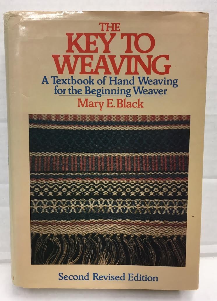 The Key to Weaving: A Textbook of Hand Weaving for the Beginning Weaver (Second Revised Edition),Used