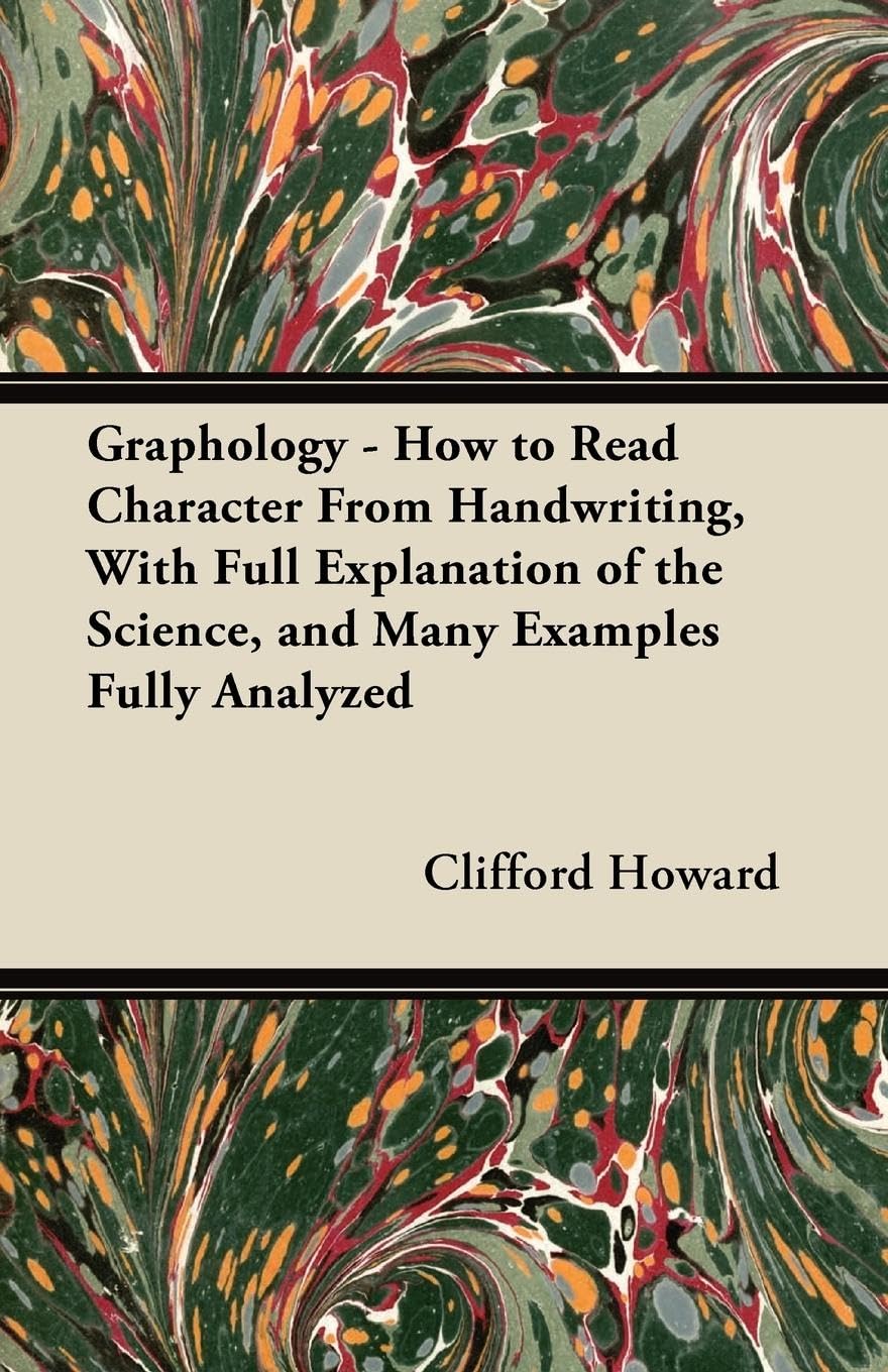 Graphology  How To Read Character From Handwriting, With Full Explanation Of The Science, And Many Examples Fully Analyzed,Used