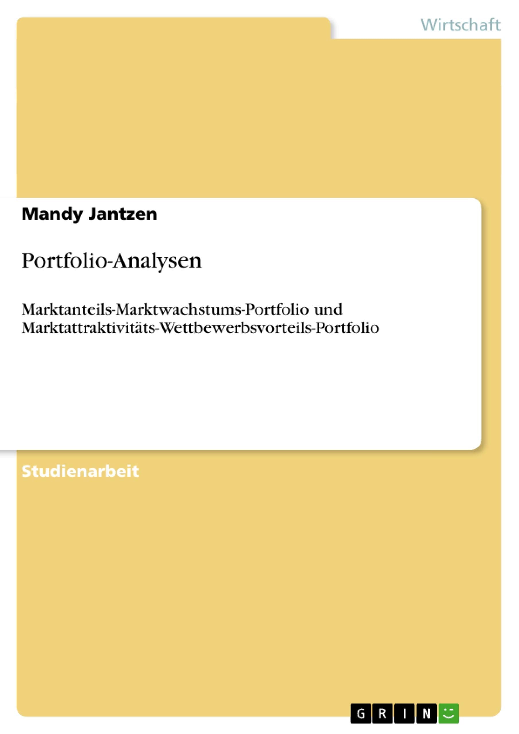 PortfolioAnalysen: MarktanteilsMarktwachstumsPortfolio und MarktattraktivittsWettbewerbsvorteilsPortfolio (German Edition),Used