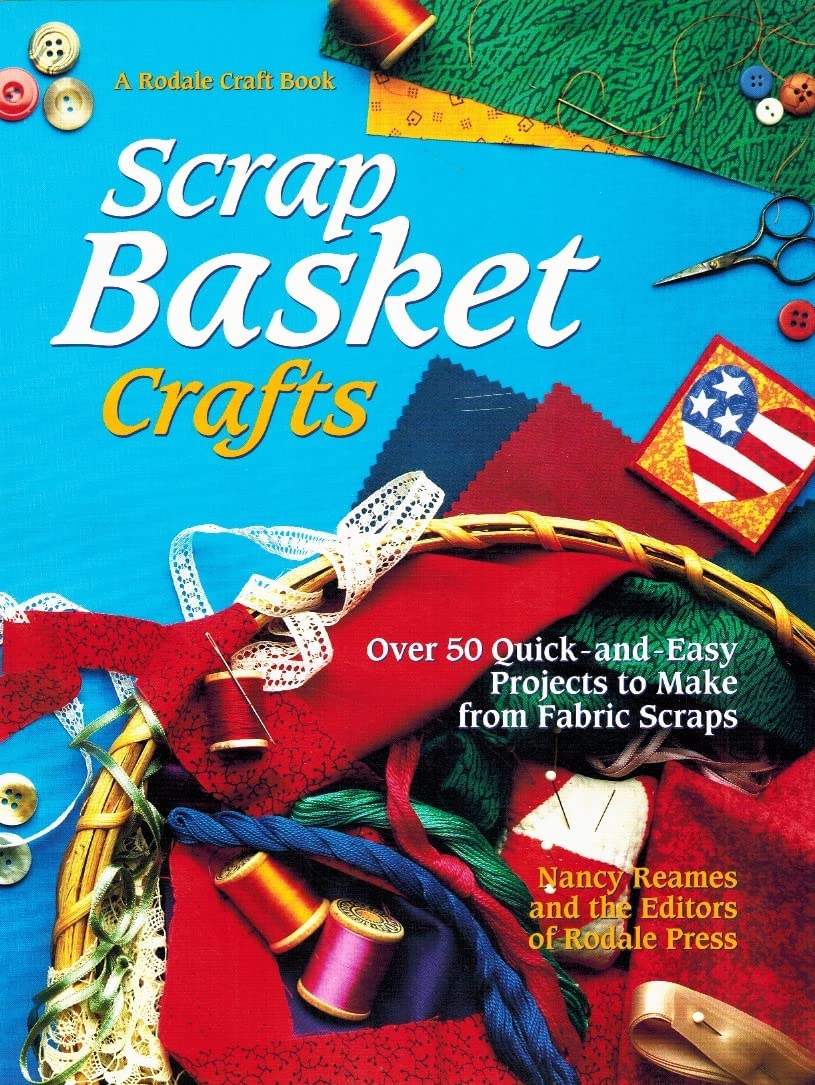 Scrap Basket Crafts: Over 50 Quick and Easy Projects to Make from Fabric Scraps,Used