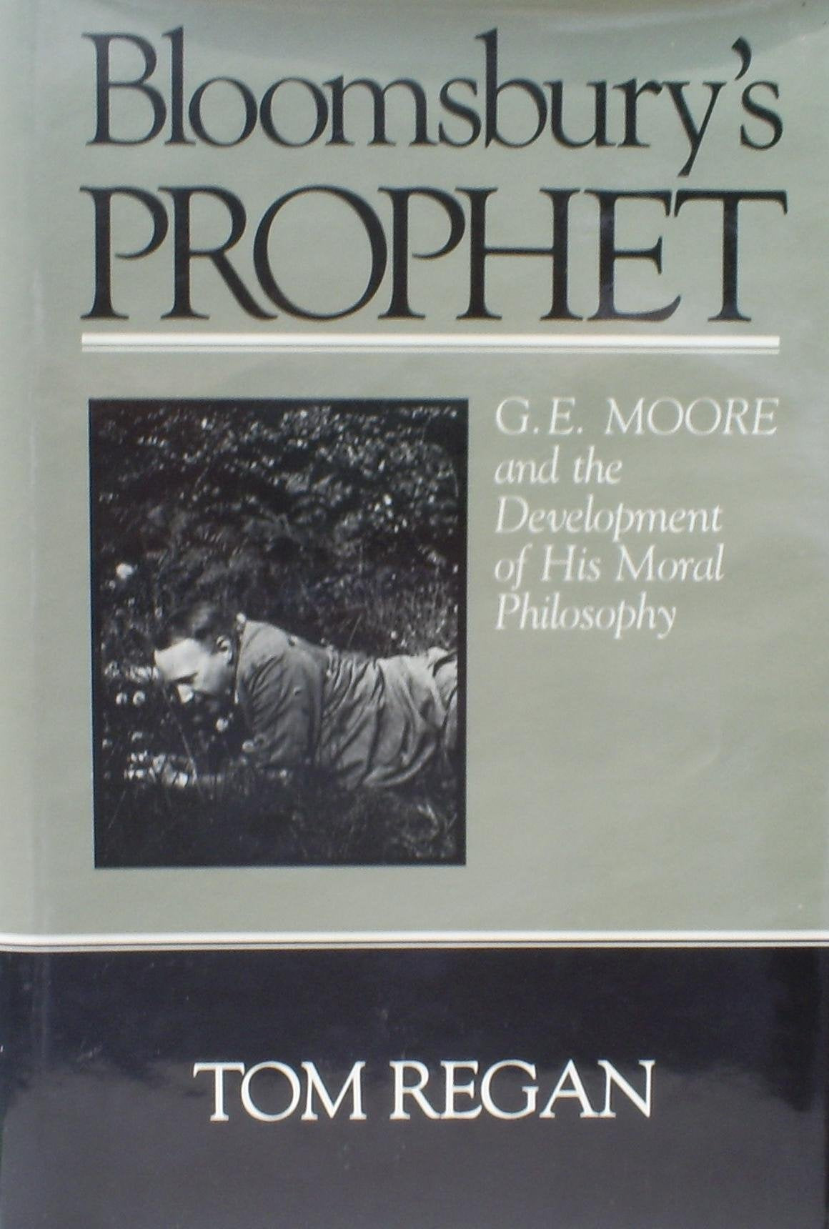 Bloomsbury'S Prophet: G.E. Moore And The Development Of His Moral Philosophy,Used