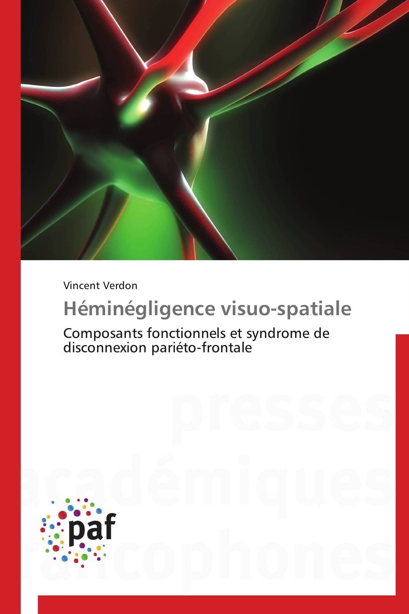 Hmingligence visuospatiale: Composants fonctionnels et syndrome de disconnexion paritofrontale (Omn.Pres.Franc.) (French,Used