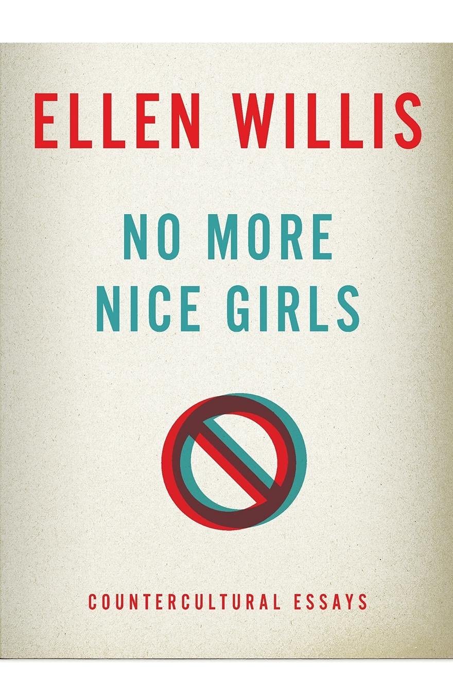 No More Nice Girls: Countercultural Essays,New