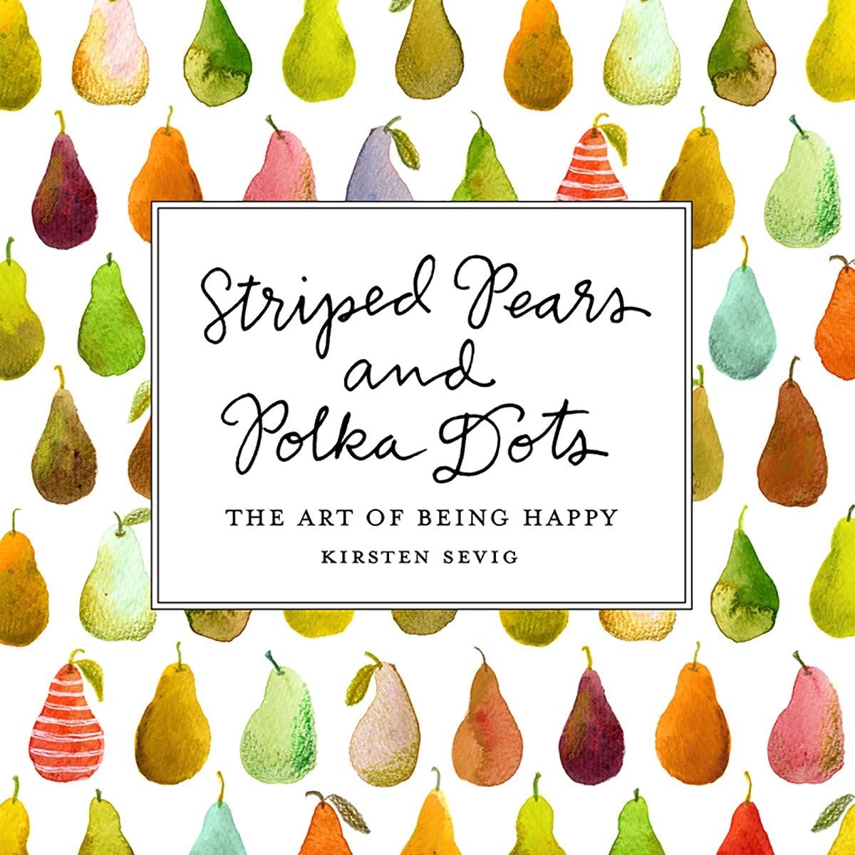 Striped Pears and Polka Dots: The Art of Being Happy,Used