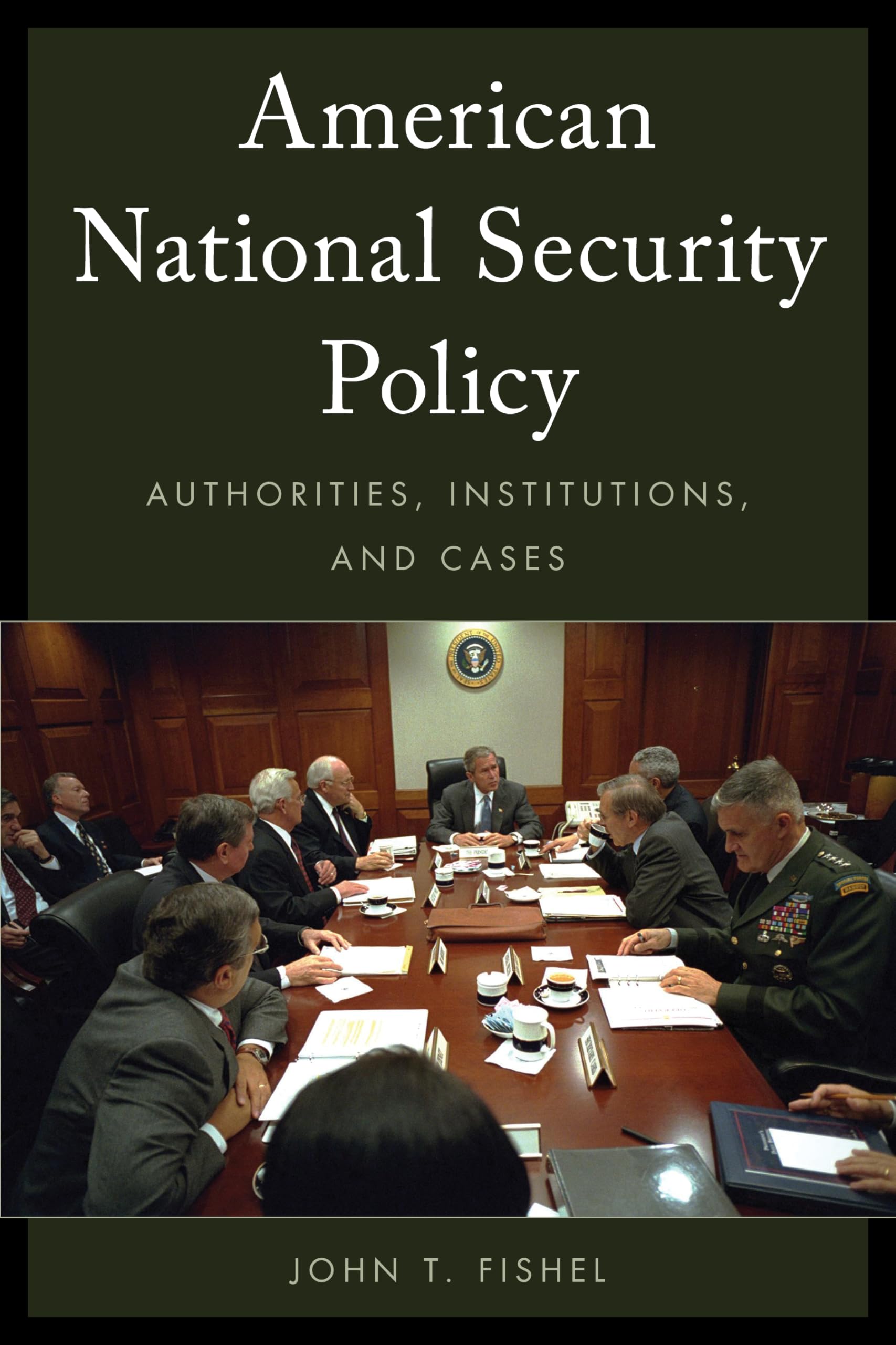 American National Security Policy: Authorities, Institutions, and Cases,Used