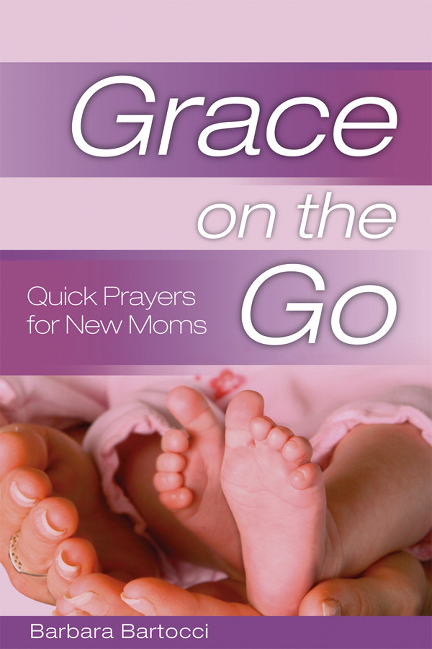 Grace on the Go: Quick Prayers for New Moms (Grace on the Go),Used