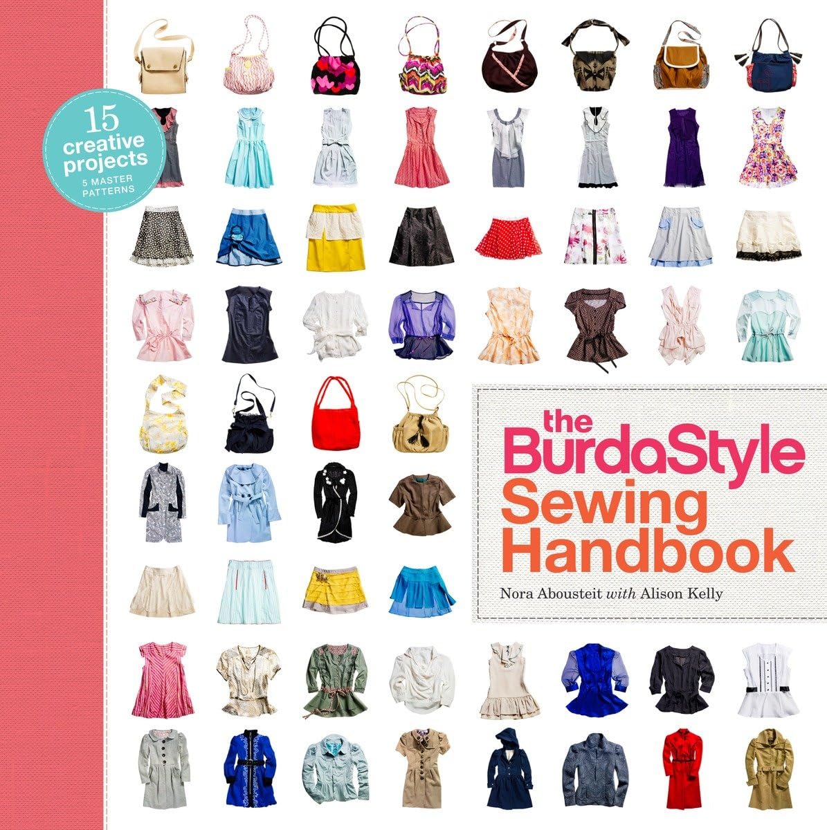 The Burdastyle Sewing Handbook: 5 Master Patterns, 15 Creative Projects,New