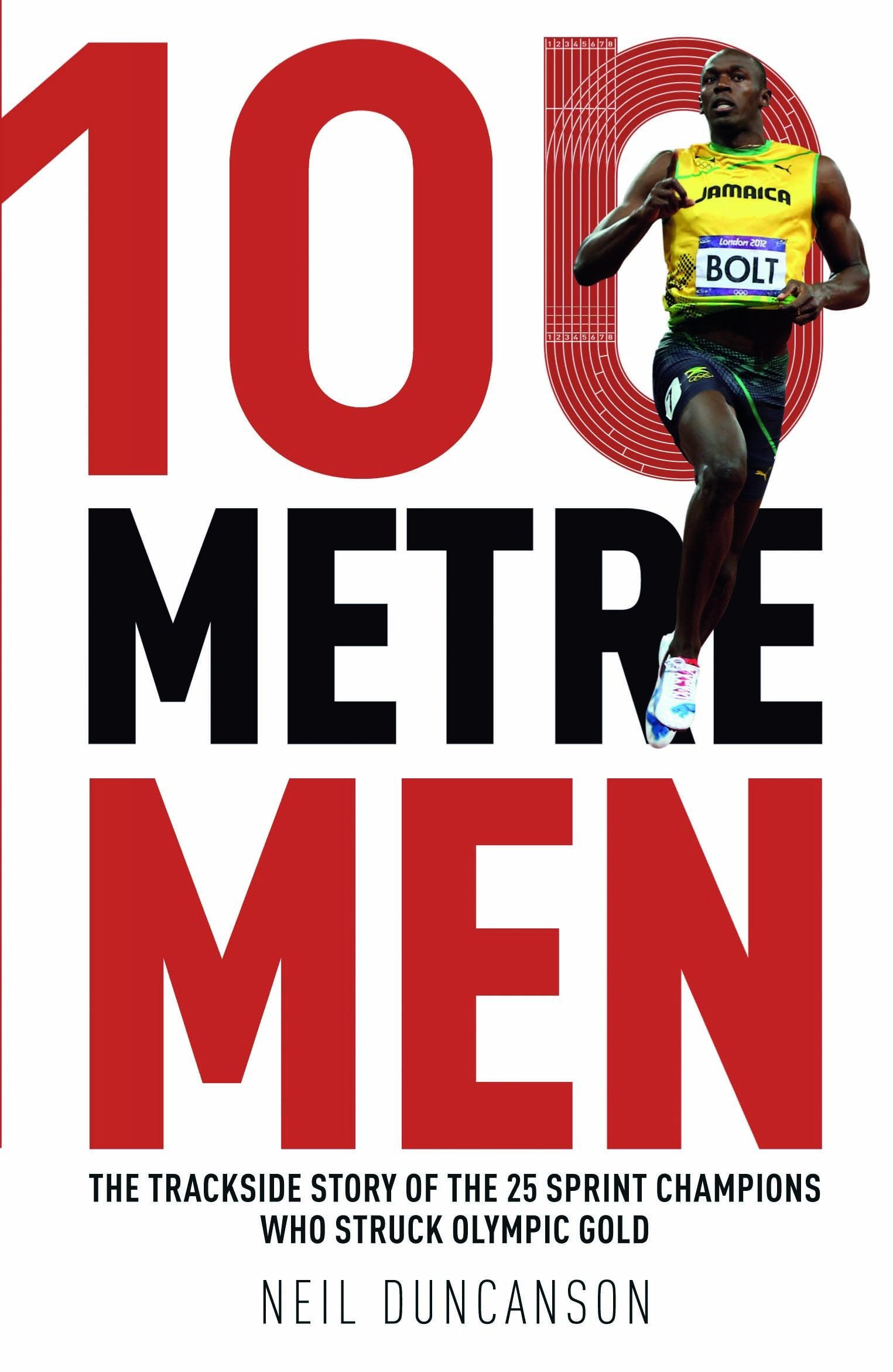 100 Metre Men: The Trackside Story of the 25 Sprinters Who Struck Olympic Gold,Used