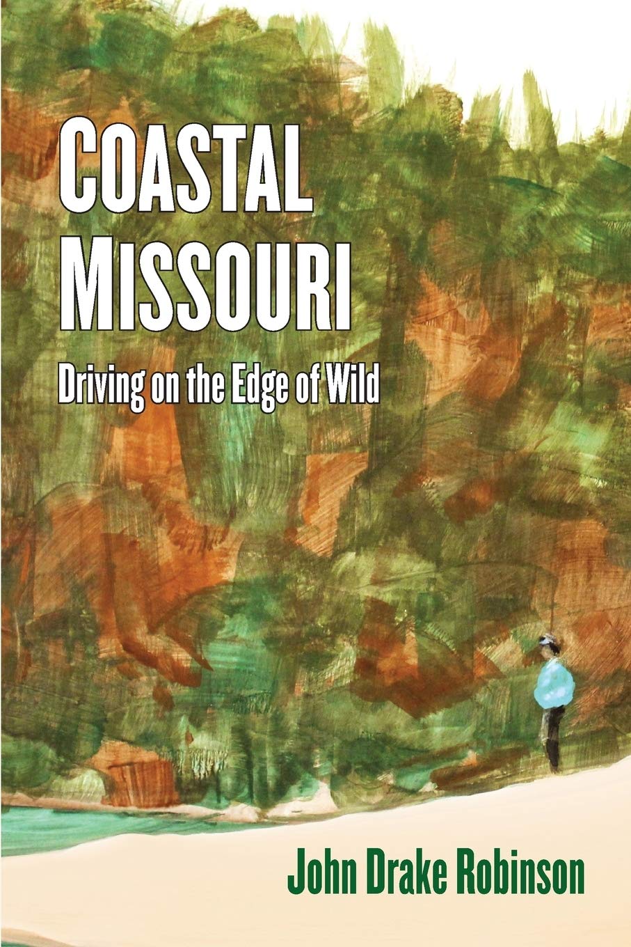 Coastal Missouri: Driving on the Edge of Wild,Used