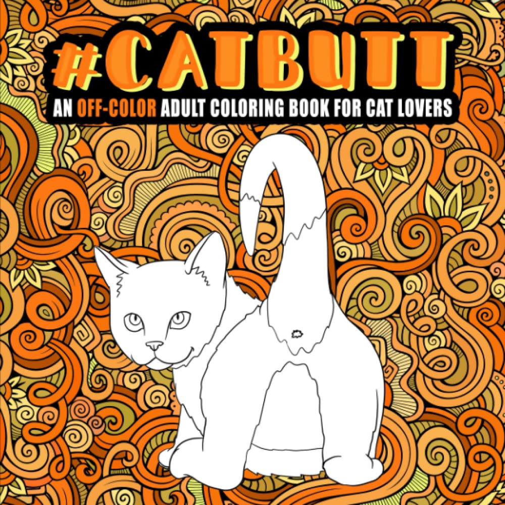 Cat Butt: An Offcolor Adult Coloring Book For Cat Lovers,Used