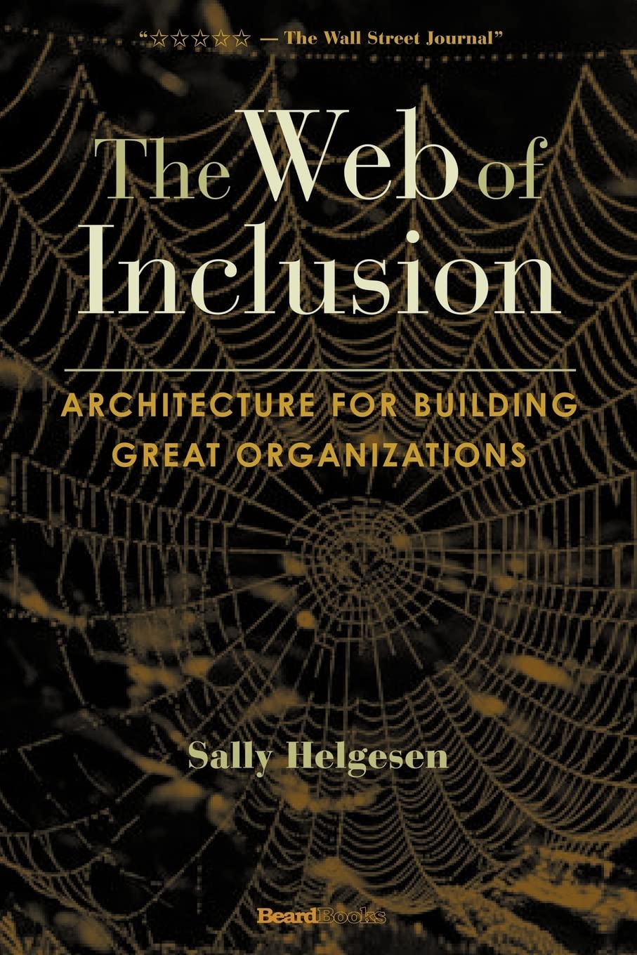 The Web of Inclusion: Architecture for Building Great Organizations,Used