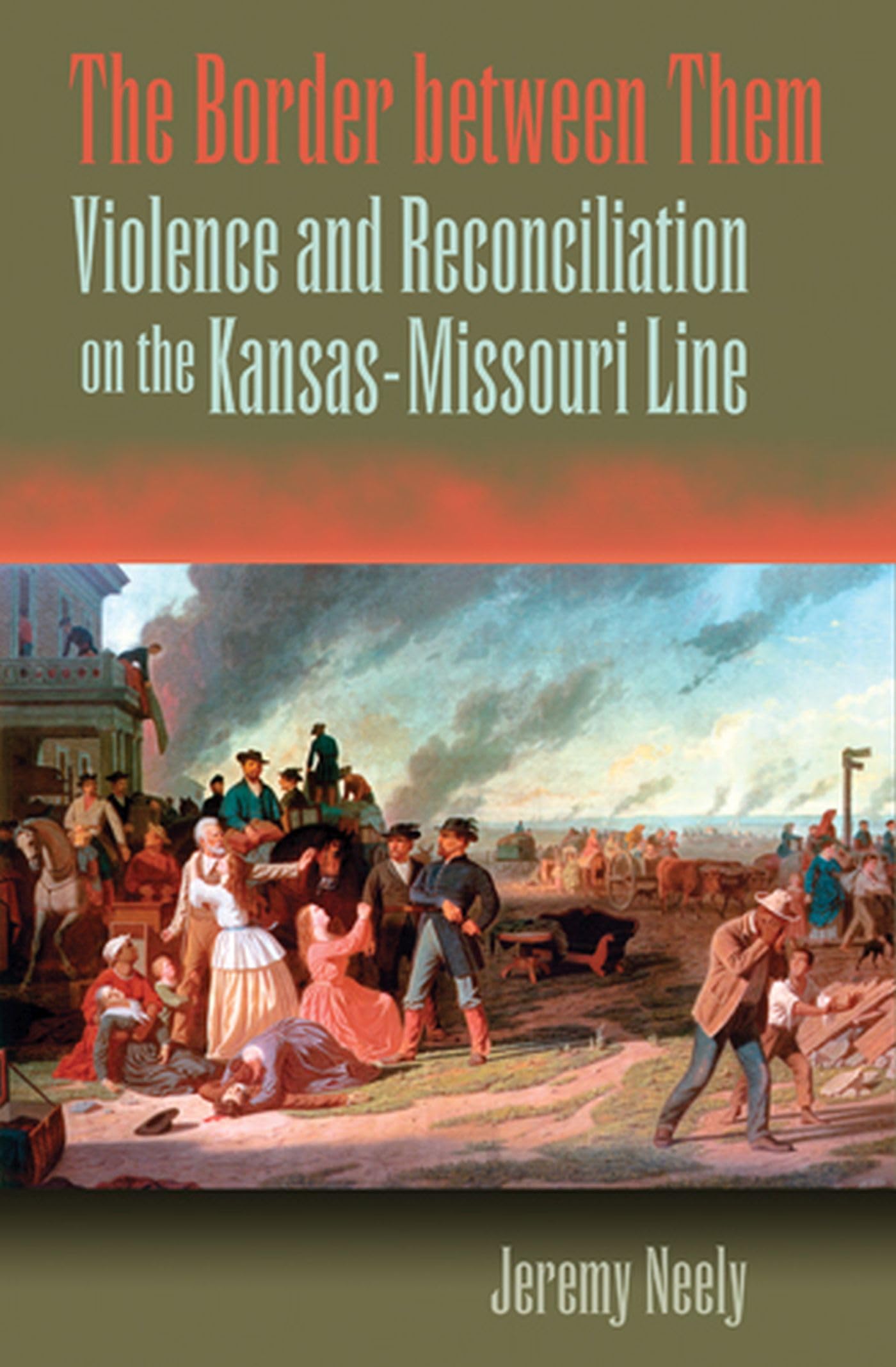 The Border Between Them: Violence And Reconciliation On The Kansasmissouri Line (Volume 1),New
