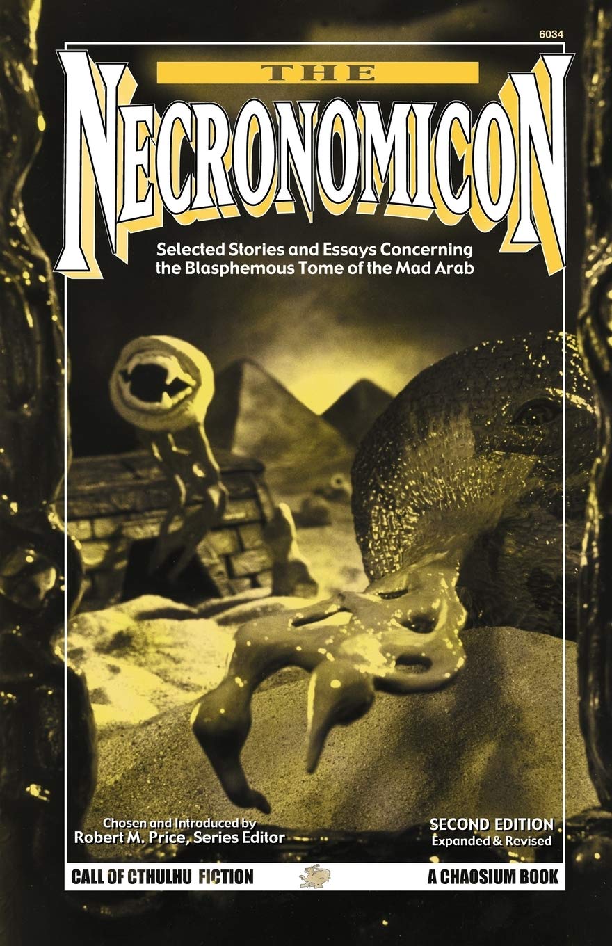 The Necronomicon: Selected Stories And Essays Concerning The Blasphemous Tome Of The Mad Arab (Call Of Cthulhu Horror Fiction, 6