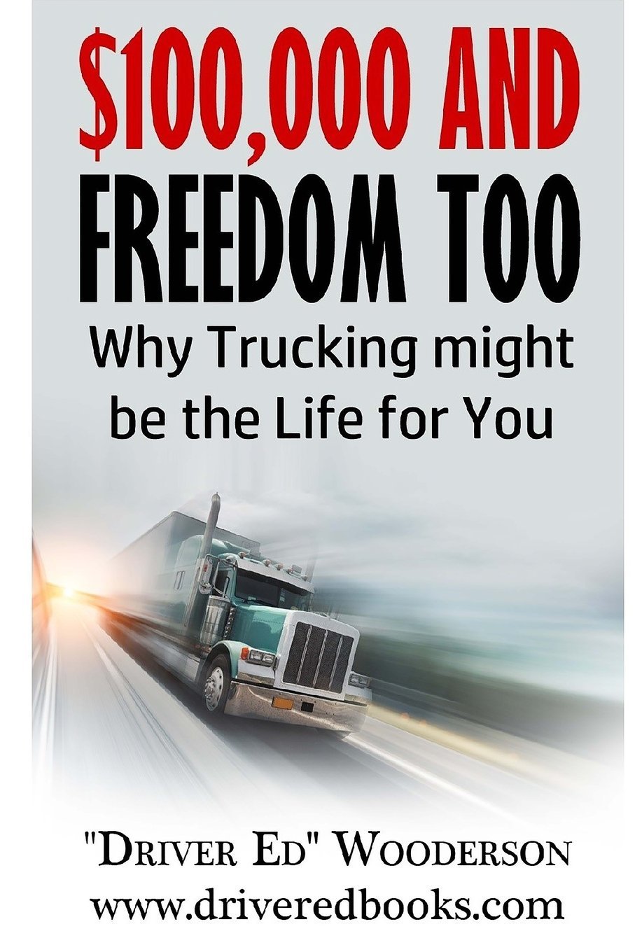 $100,000 and Freedom Too: Why Truck Driving Might be Right for You,Used