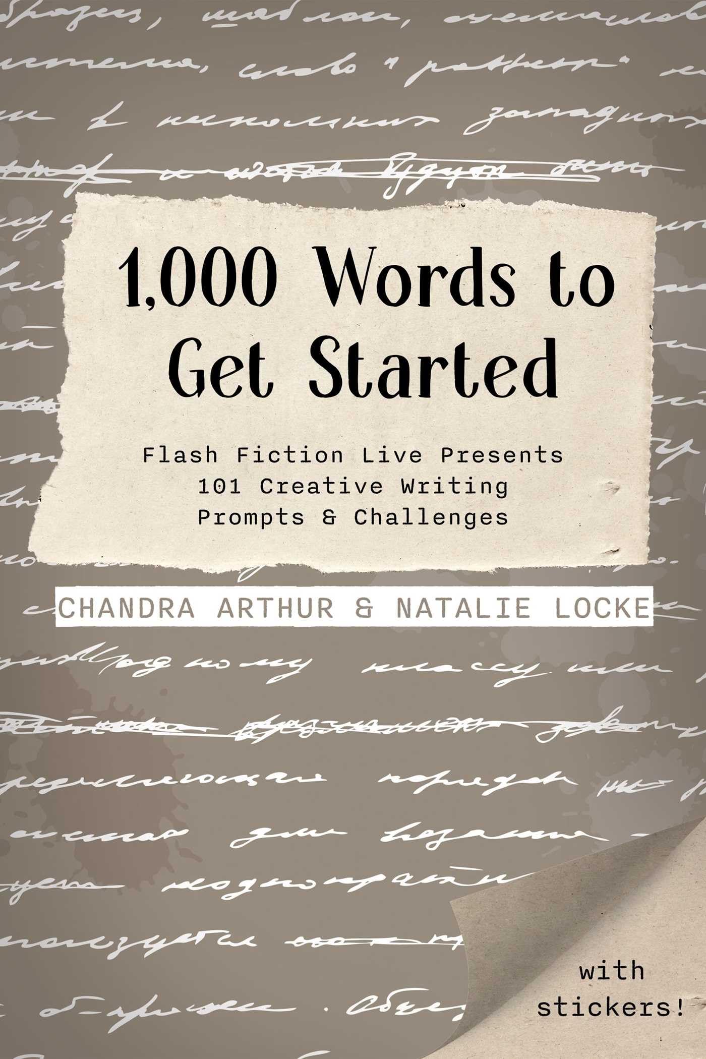 1,000 Words to Get Started: Flash Fiction Live Presents 101 Creative Writing Prompts & Challenges,New