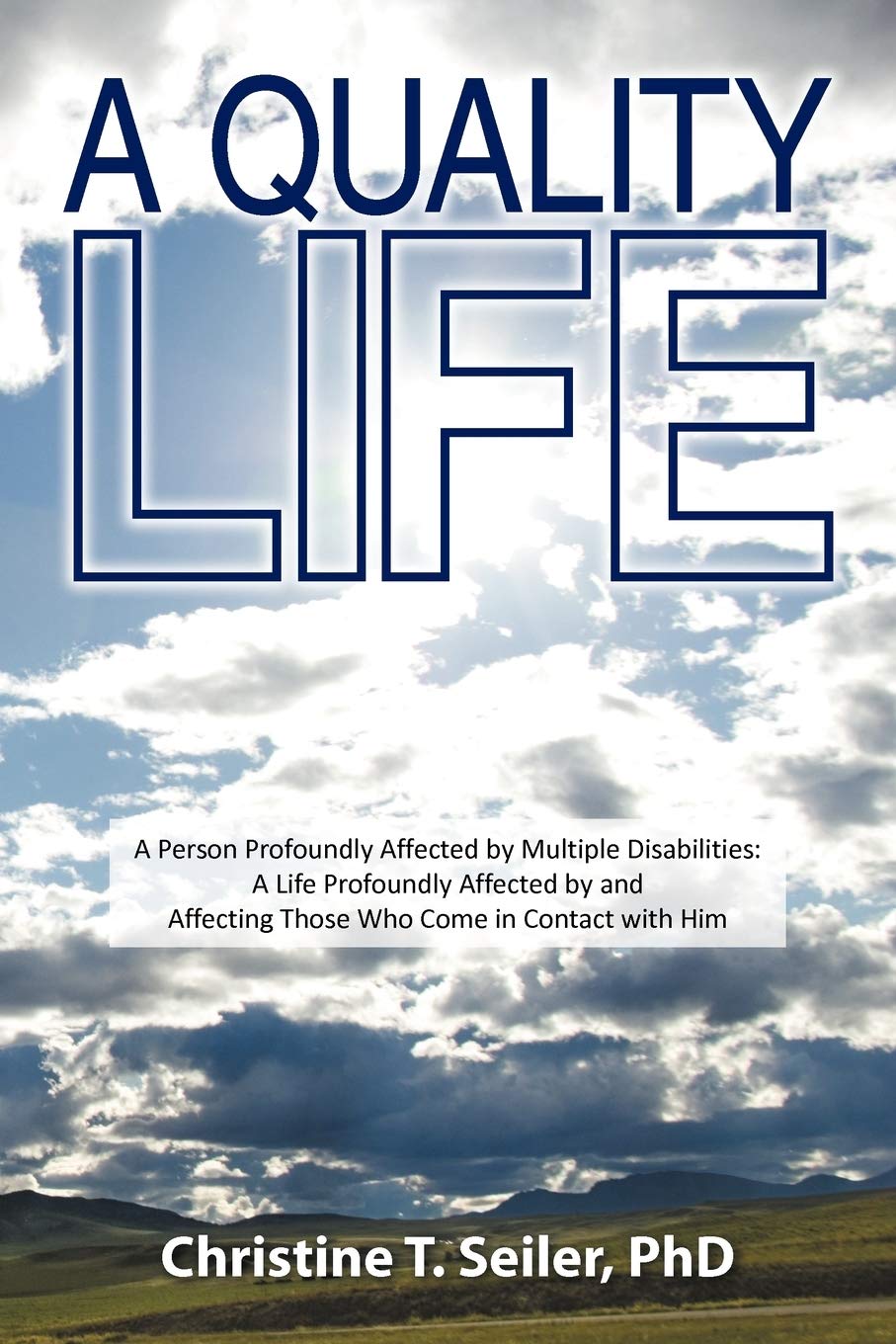 A Quality Life: A Person Profoundly Affected By Multiple Disabilties: A Life Profoundly Affected By And Affecting Those Who Come,Used