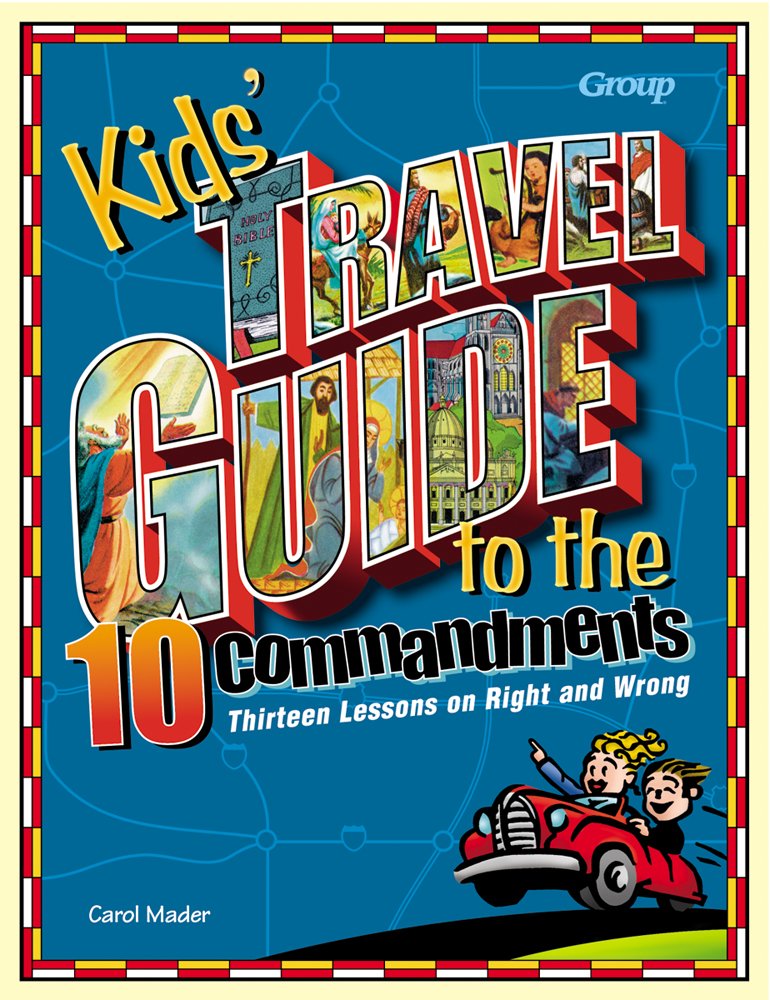 Kids' Travel Guide To The Ten Commandments: Thirteen Lessons On Right And Wrong,New