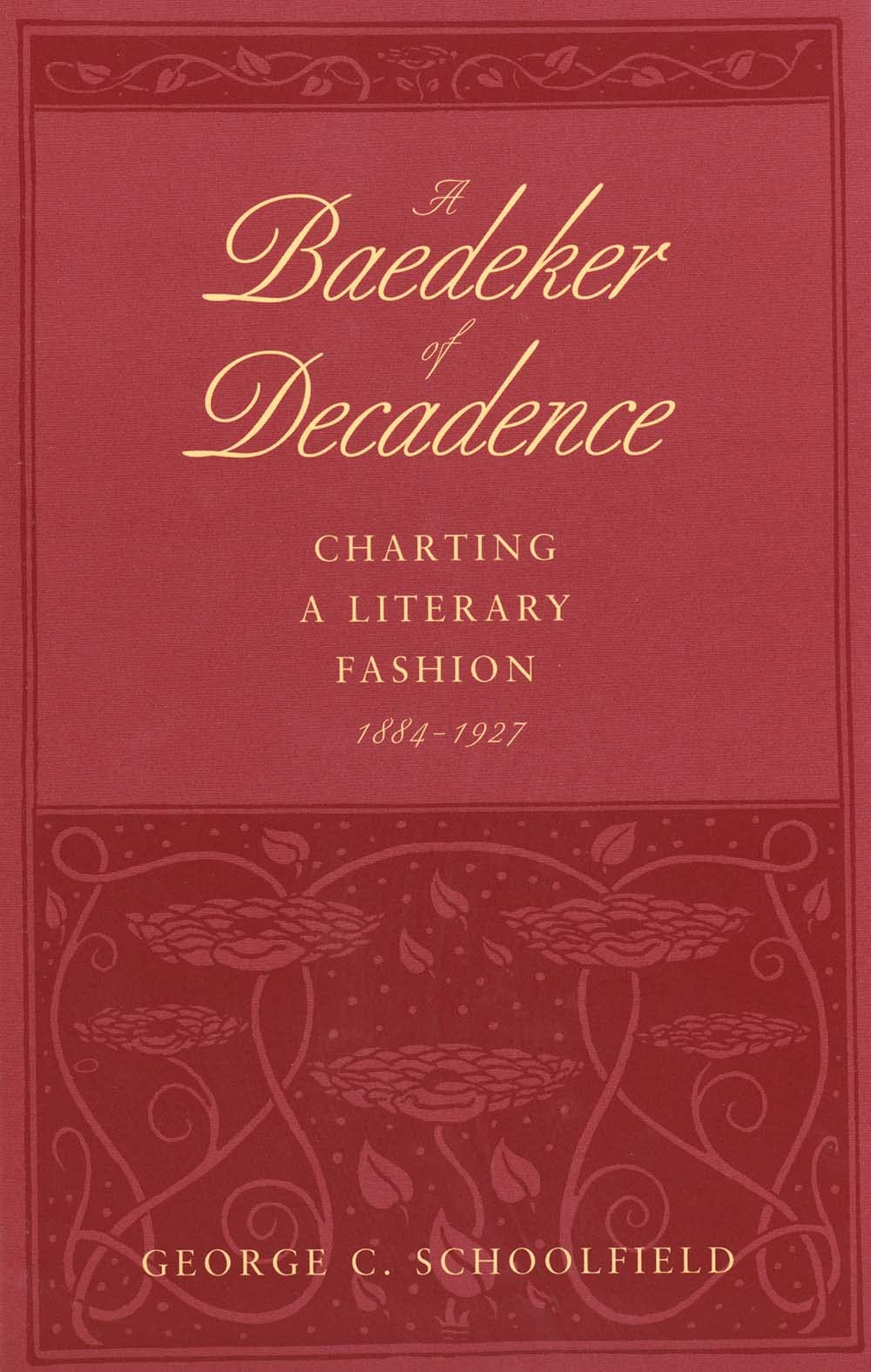 A Baedeker of Decadence: Charting a Literary Fashion, 18841927,Used