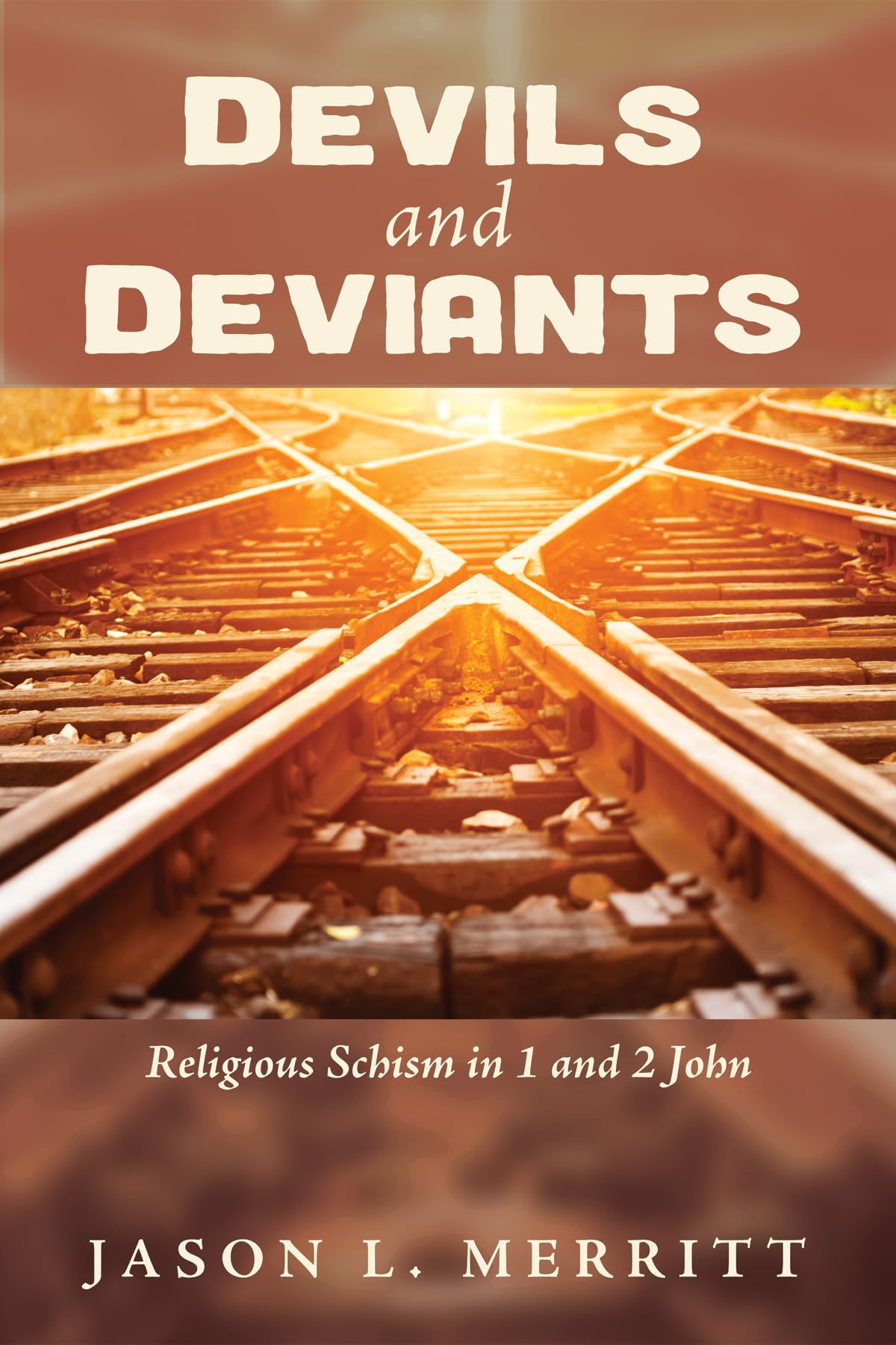 Devils and Deviants: Religious Schism in 1 and 2 John,Used