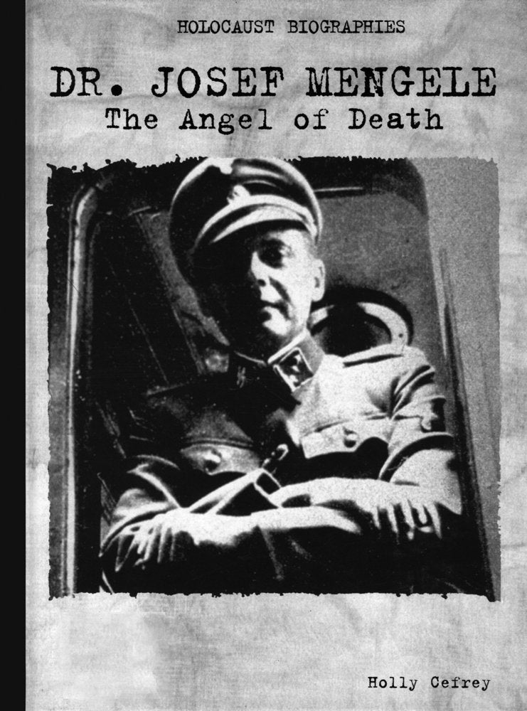 Doctor Josef Mengele: The Angel Of Death (Holocaust Biographies)-new