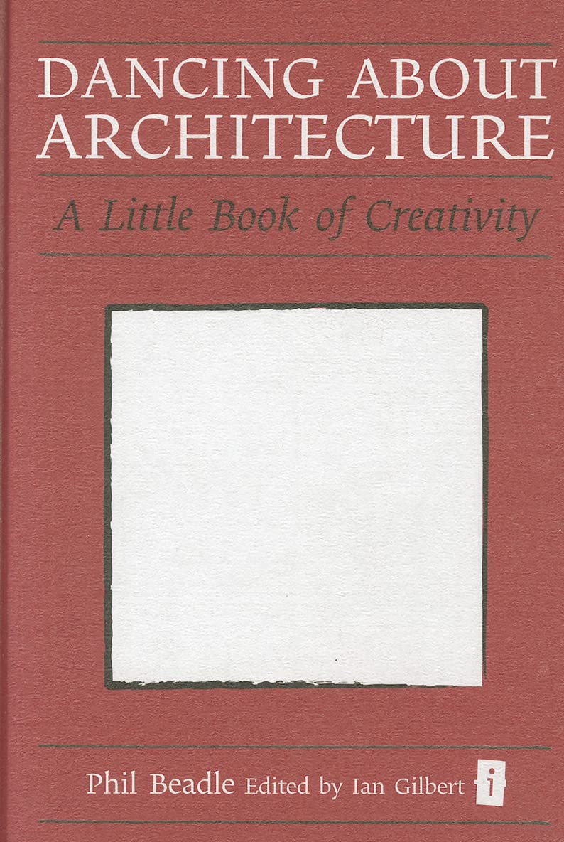 Dancing about Architecture: A Little Book of Creativity (Independent Thinking) (Independent Thinking Series) (Little Books),Used