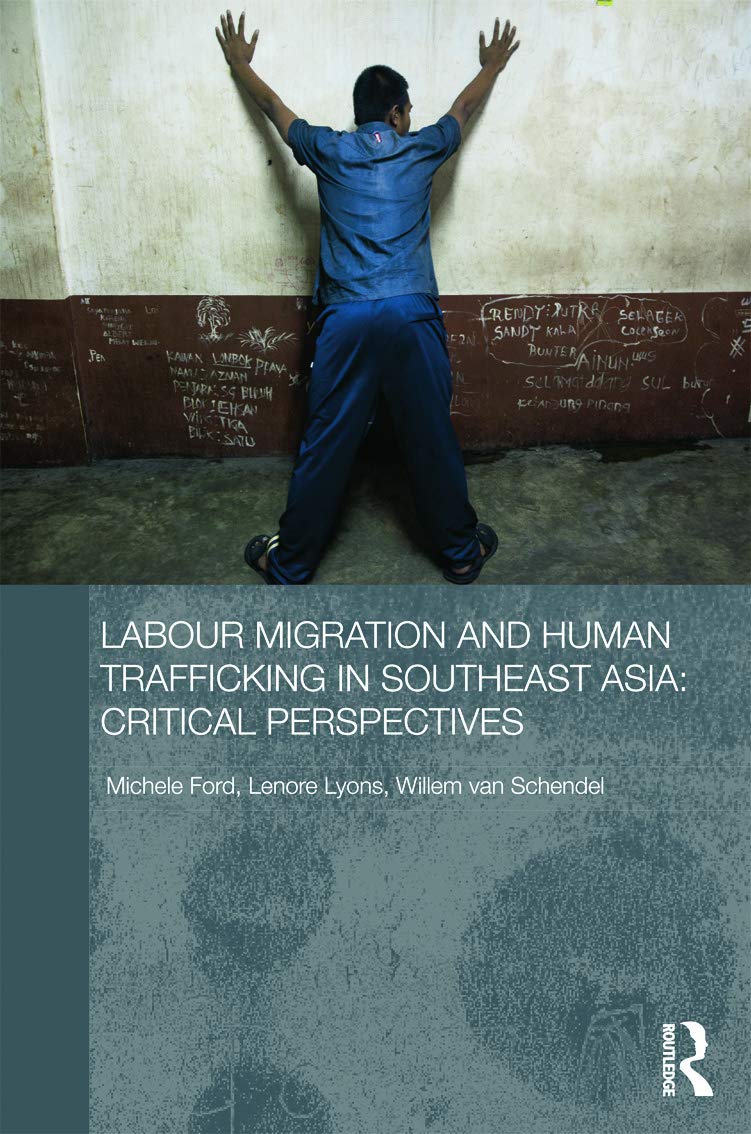 Labour Migration and Human Trafficking in Southeast Asia (Routledge Contemporary Southeast Asia Series),New