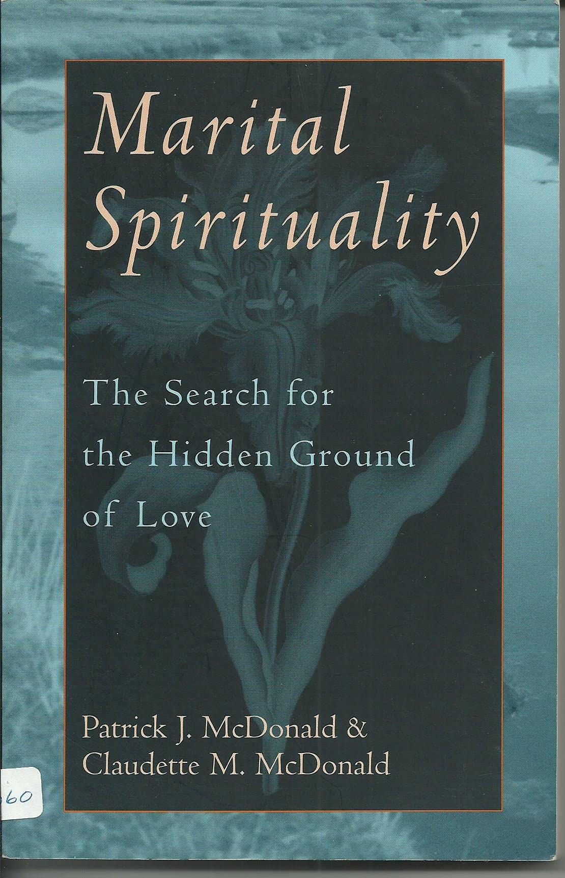 Marital Spirituality: The Search For The Hidden Ground Of Love,Used